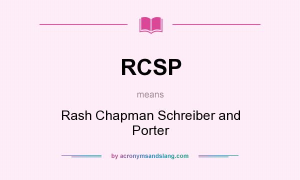 What does RCSP mean? It stands for Rash Chapman Schreiber and Porter