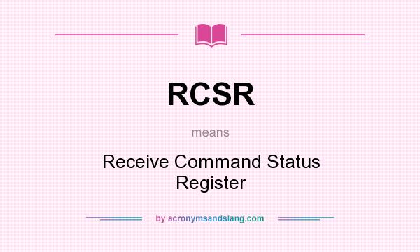 What does RCSR mean? It stands for Receive Command Status Register