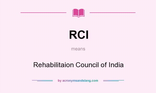 What does RCI mean? It stands for Rehabilitaion Council of India