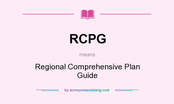 What does RCPG mean? It stands for Regional Comprehensive Plan Guide