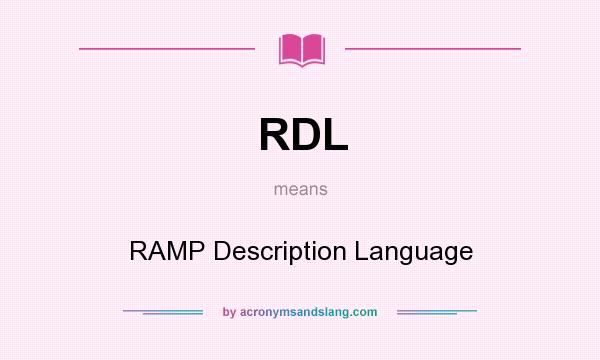 What does RDL mean? It stands for RAMP Description Language