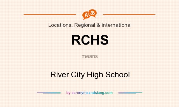 What does RCHS mean? It stands for River City High School