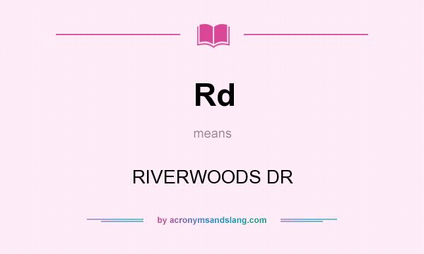 What does Rd mean? It stands for RIVERWOODS DR
