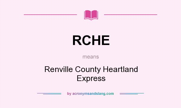 What does RCHE mean? It stands for Renville County Heartland Express