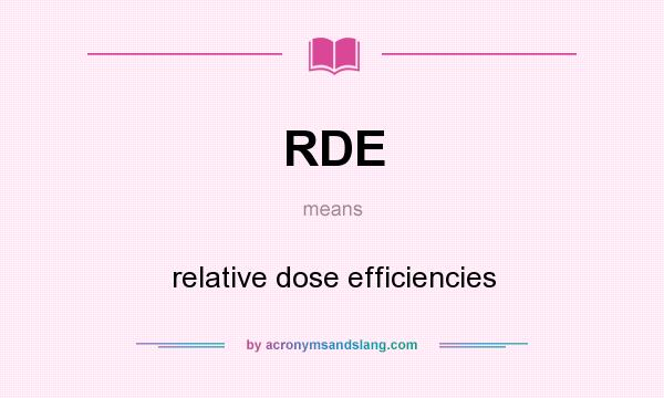 What does RDE mean? It stands for relative dose efficiencies