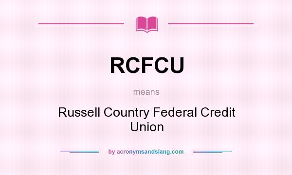 What does RCFCU mean? It stands for Russell Country Federal Credit Union