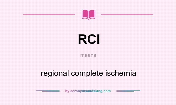 What does RCI mean? It stands for regional complete ischemia