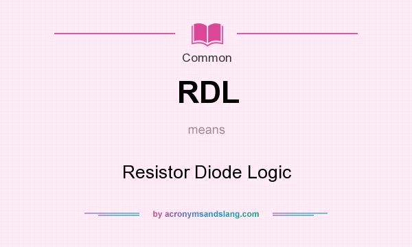 What does RDL mean? It stands for Resistor Diode Logic