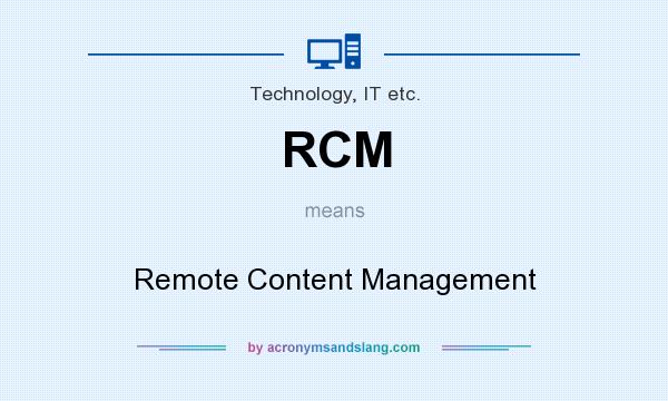 What does RCM mean? It stands for Remote Content Management