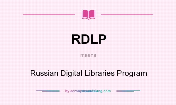 What does RDLP mean? It stands for Russian Digital Libraries Program