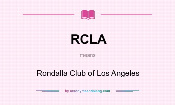 What does RCLA mean? It stands for Rondalla Club of Los Angeles