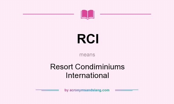 What does RCI mean? It stands for Resort Condiminiums International
