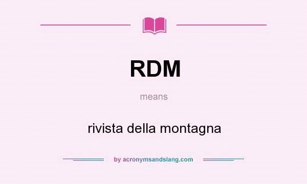 What does RDM mean? It stands for rivista della montagna