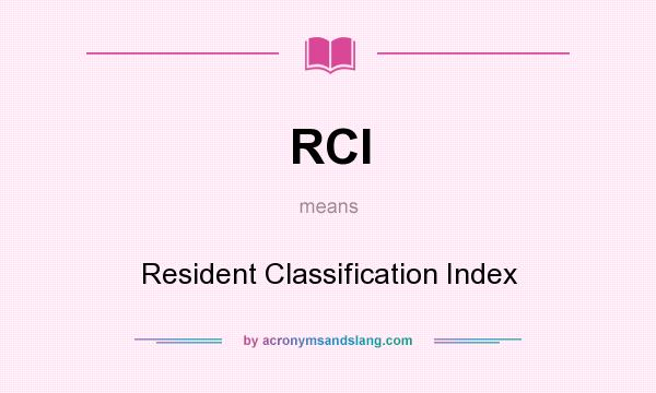 What does RCI mean? It stands for Resident Classification Index