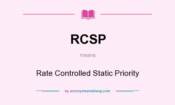 What does RCSP mean? It stands for Rate Controlled Static Priority
