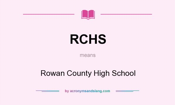 What does RCHS mean? It stands for Rowan County High School