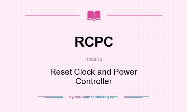 What does RCPC mean? It stands for Reset Clock and Power Controller