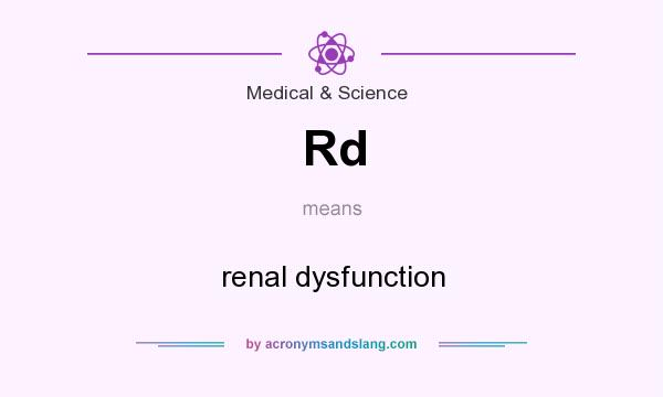 What does Rd mean? It stands for renal dysfunction