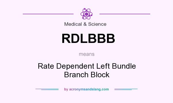 What does RDLBBB mean? It stands for Rate Dependent Left Bundle Branch Block