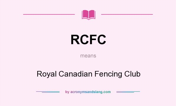 What does RCFC mean? It stands for Royal Canadian Fencing Club