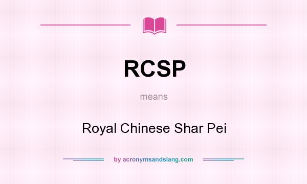 What does RCSP mean? It stands for Royal Chinese Shar Pei