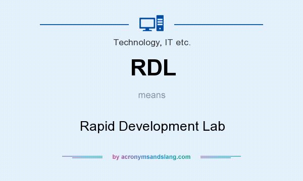 What does RDL mean? It stands for Rapid Development Lab