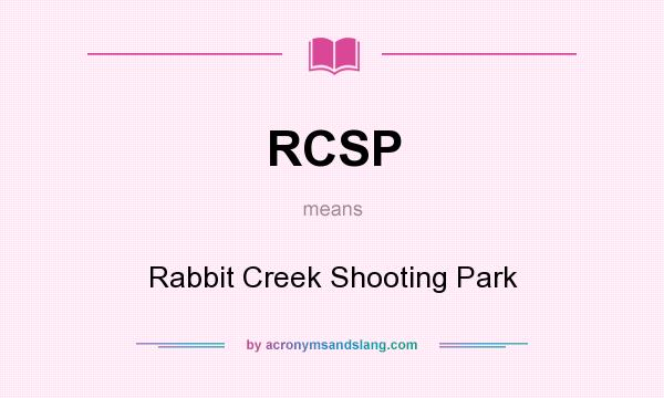 What does RCSP mean? It stands for Rabbit Creek Shooting Park