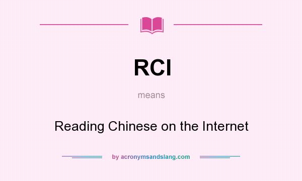 What does RCI mean? It stands for Reading Chinese on the Internet