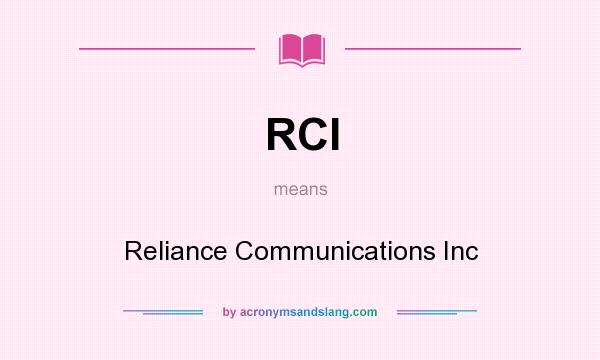 What does RCI mean? It stands for Reliance Communications Inc