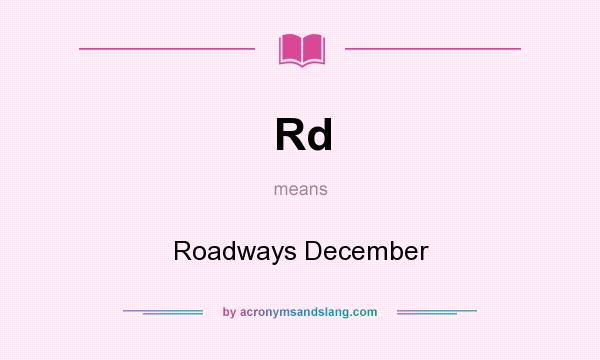 What does Rd mean? It stands for Roadways December