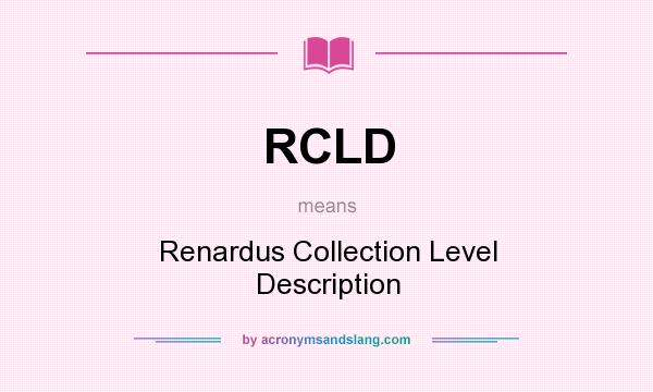 What does RCLD mean? It stands for Renardus Collection Level Description