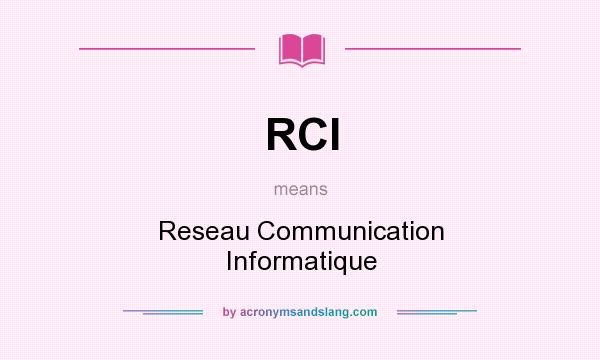 What does RCI mean? It stands for Reseau Communication Informatique