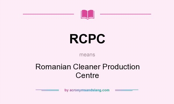 What does RCPC mean? It stands for Romanian Cleaner Production Centre