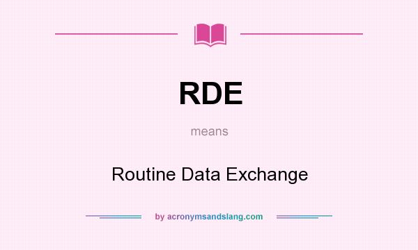 What does RDE mean? It stands for Routine Data Exchange