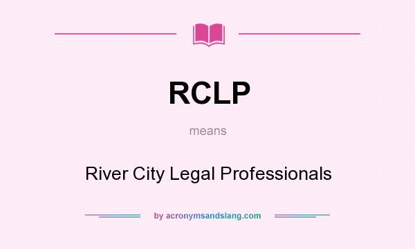 What does RCLP mean? It stands for River City Legal Professionals