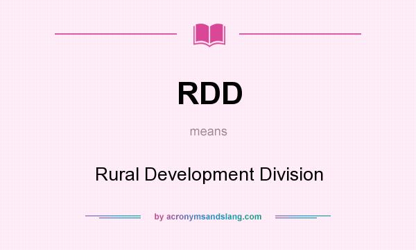 What does RDD mean? It stands for Rural Development Division