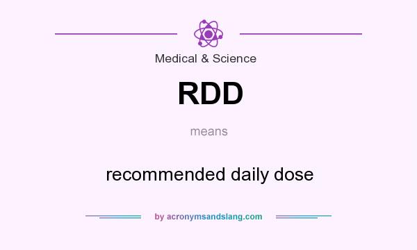What does RDD mean? It stands for recommended daily dose