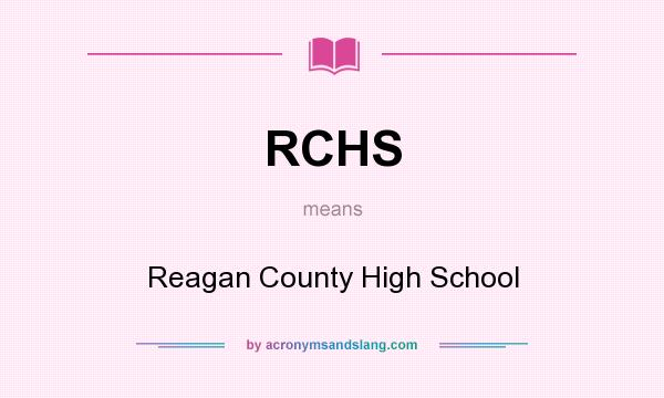 What does RCHS mean? It stands for Reagan County High School