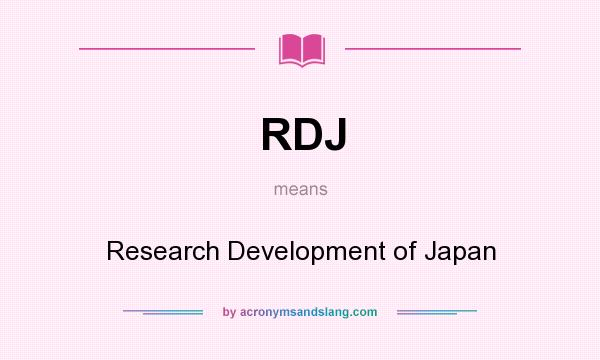 What does RDJ mean? It stands for Research Development of Japan