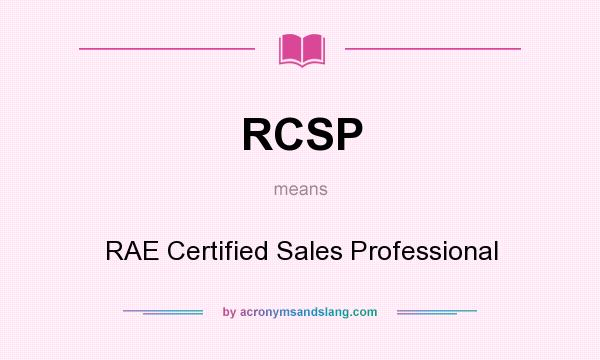 What does RCSP mean? It stands for RAE Certified Sales Professional