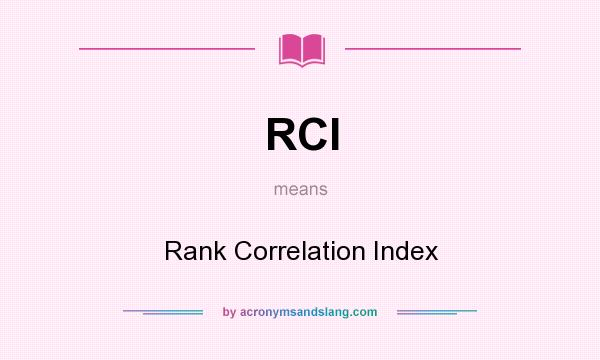 What does RCI mean? It stands for Rank Correlation Index