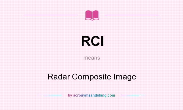 What does RCI mean? It stands for Radar Composite Image