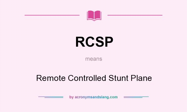 What does RCSP mean? It stands for Remote Controlled Stunt Plane