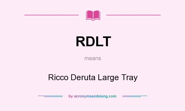 What does RDLT mean? It stands for Ricco Deruta Large Tray