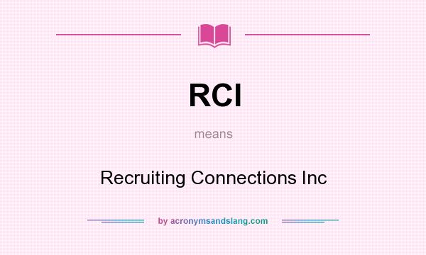 What does RCI mean? It stands for Recruiting Connections Inc