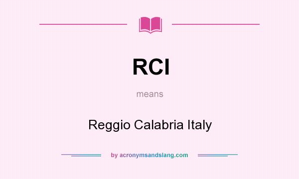 What does RCI mean? It stands for Reggio Calabria Italy