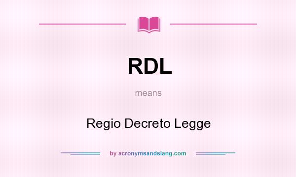What does RDL mean? It stands for Regio Decreto Legge