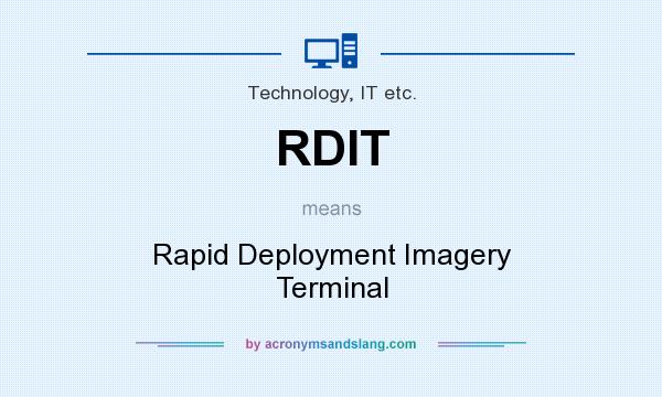 What does RDIT mean? It stands for Rapid Deployment Imagery Terminal