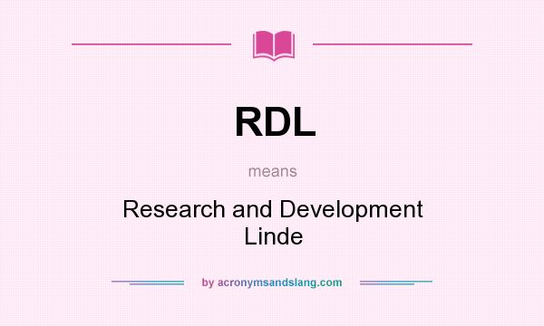 What does RDL mean? It stands for Research and Development Linde