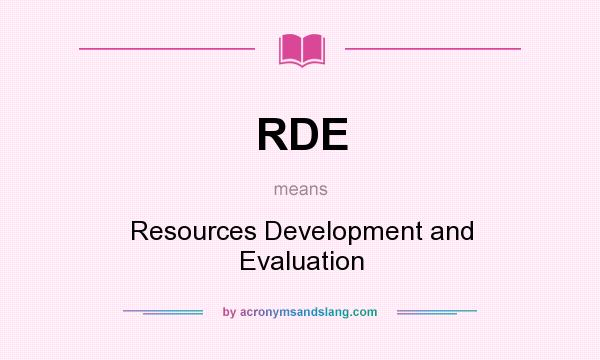 What does RDE mean? It stands for Resources Development and Evaluation